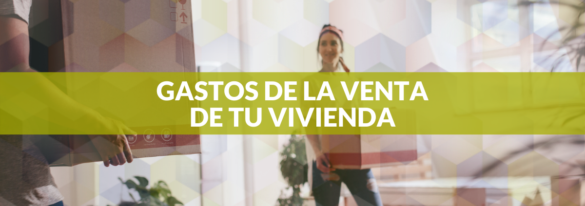 Gastos de la venta de tu vivienda